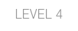 LEVEL 4